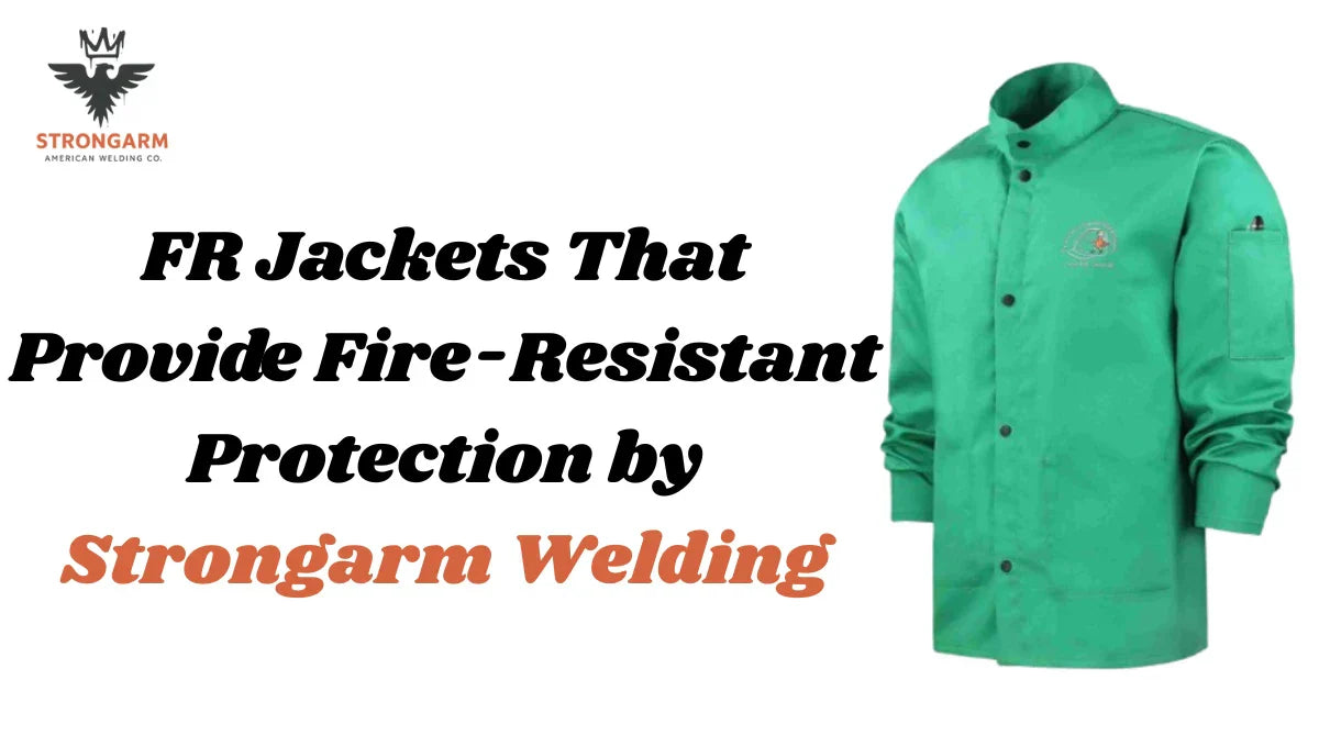 FR Jackets That Provide Fire-Resistant Protection by Strongarm Welding